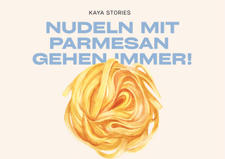 Nudeln mit Parmesan gehen immer!